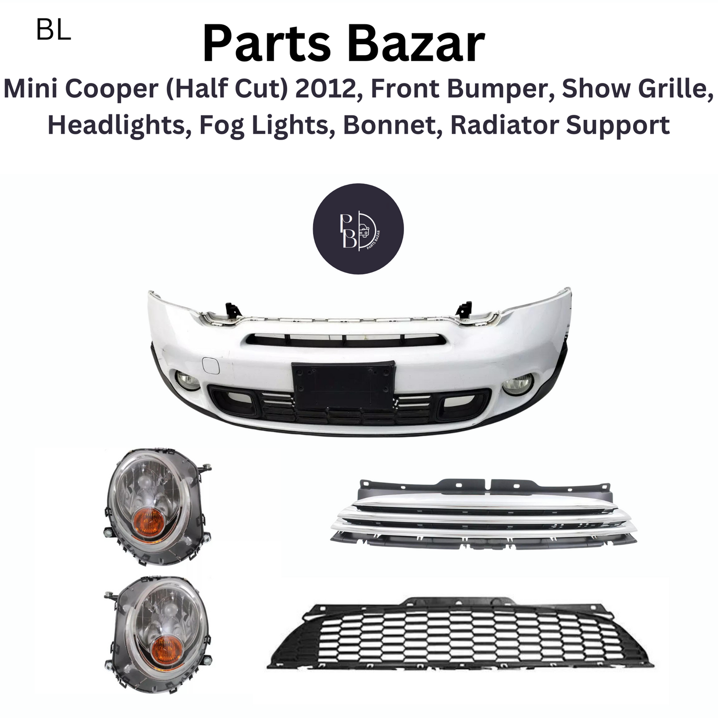 Mini Cooper (Half Cut) 2012, Front Bumper, Show Grille, Headlights, Fog Lights, Bonnet, Radiator Support