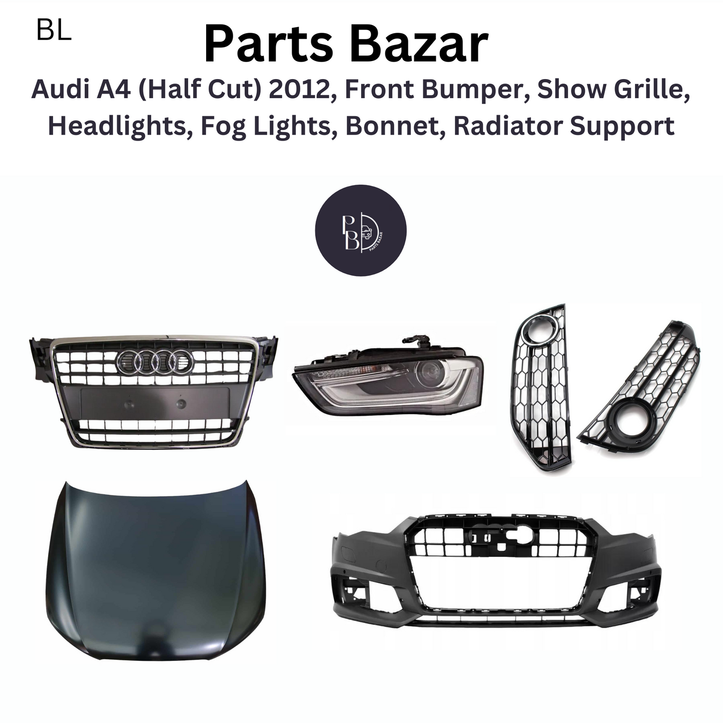 Audi A4 (Half Cut) 2012, Front Bumper, Show Grille, Headlights, Fog Lights, Bonnet, Radiator Support and all Half Cut Parts