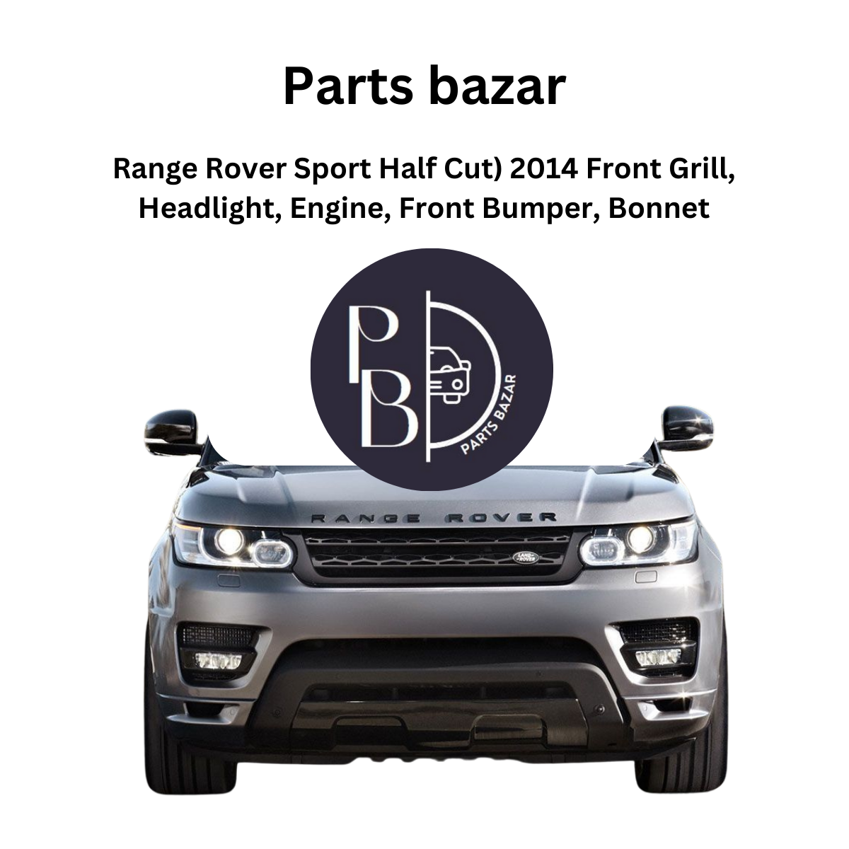 Range Rover Sport Half Cut 2014, Front Grill, Headlights, Engine, Front Bumper, Bonnet