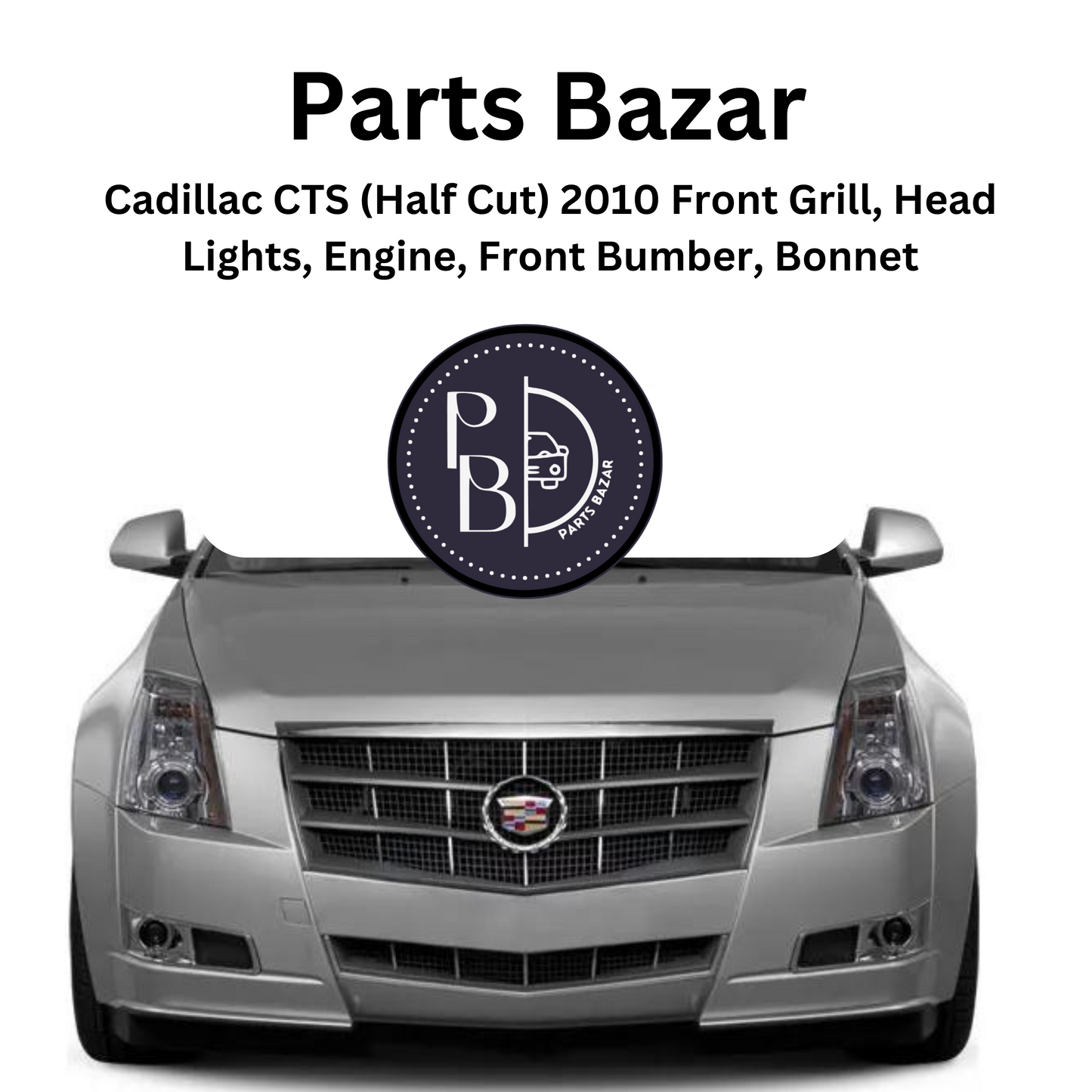 Cadillac CTS Half Cut 2010, Front Grill, Headlights, Engine, Front Bumper, Bonnet