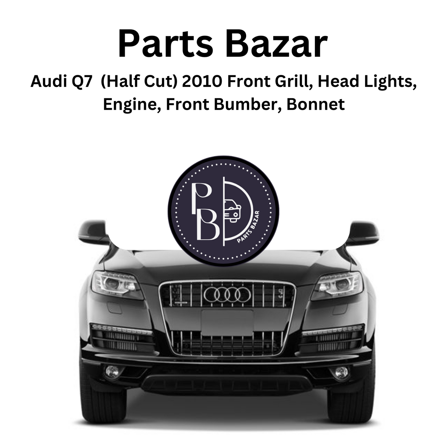 Audi Q7 (Half Cut) 2010 - Front Assembly