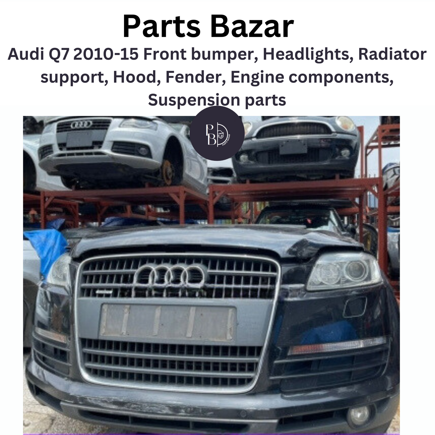 Audi Q7 2010-15 Half Cut, Front bumper, Show Grille, Headlights, Radiator support, Hood, Fender, Engine components, Suspension parts