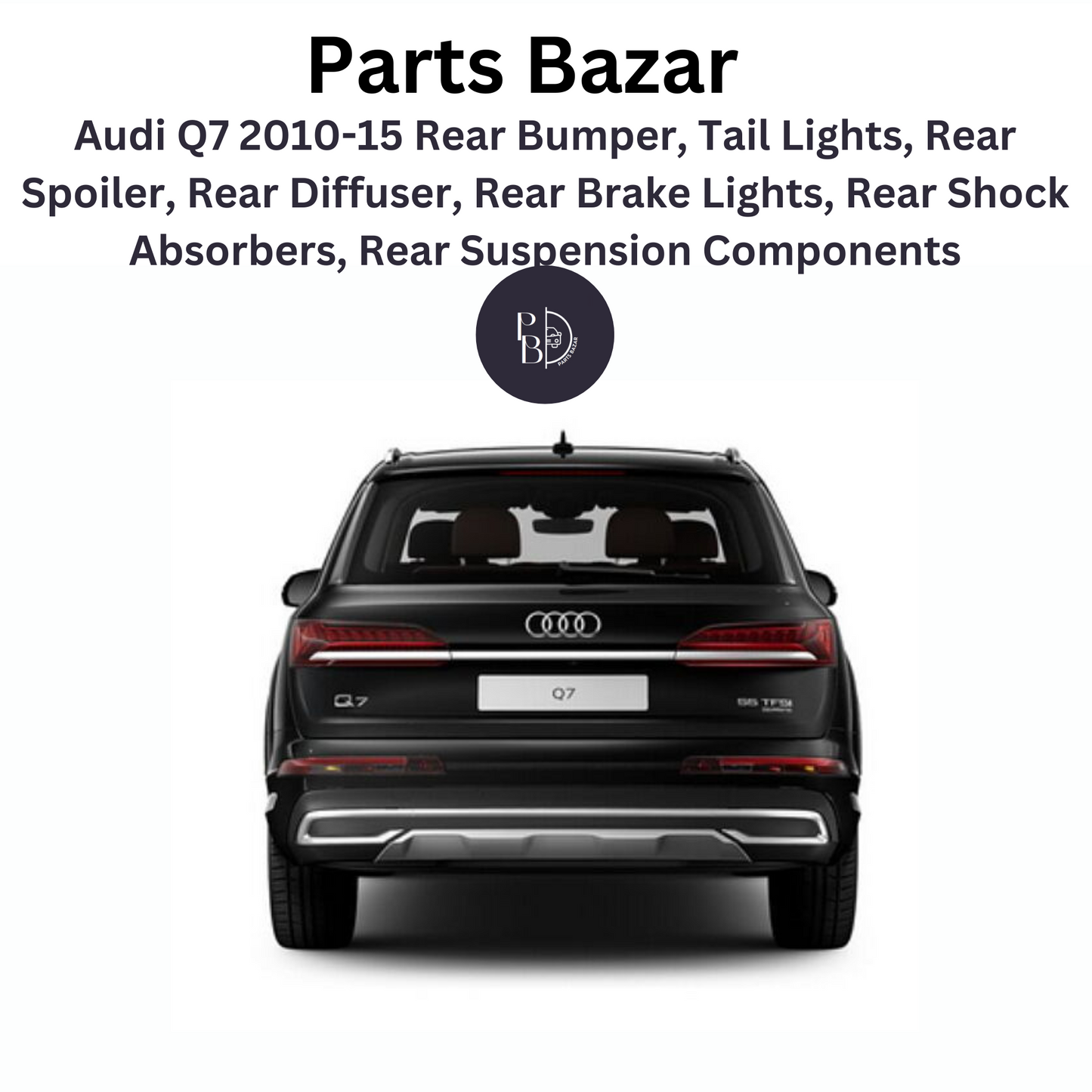 Audi Q7 2010-15 Rear Cut, Rear Bumper, Tail Lights, Rear Spoiler, Rear Diffuser, Rear Brake Lights, Rear Shock Absorbers, Rear Suspension Components