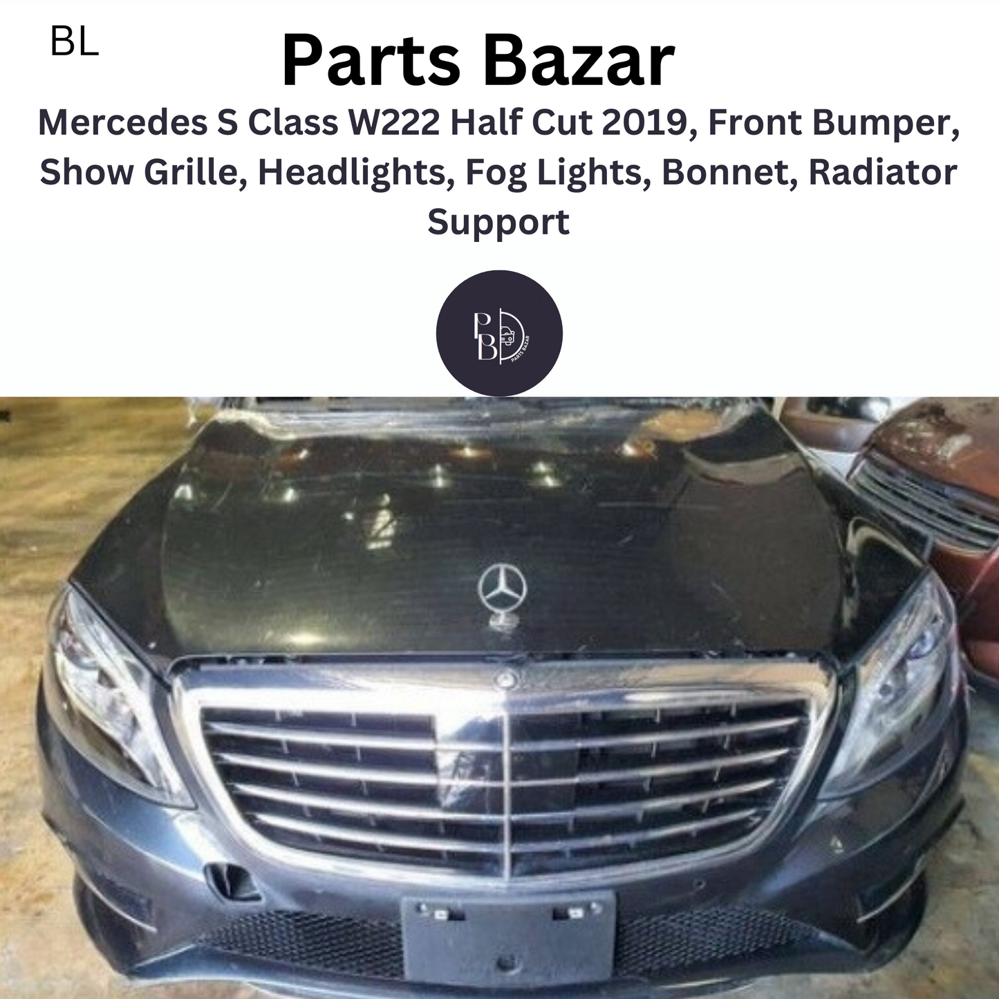 Mercedes S Class W222 Half Cut 2019, Front Bumper, Show Grille, Headlights, Fog Lights, Bonnet, Radiator Support and All Half Cut Parts