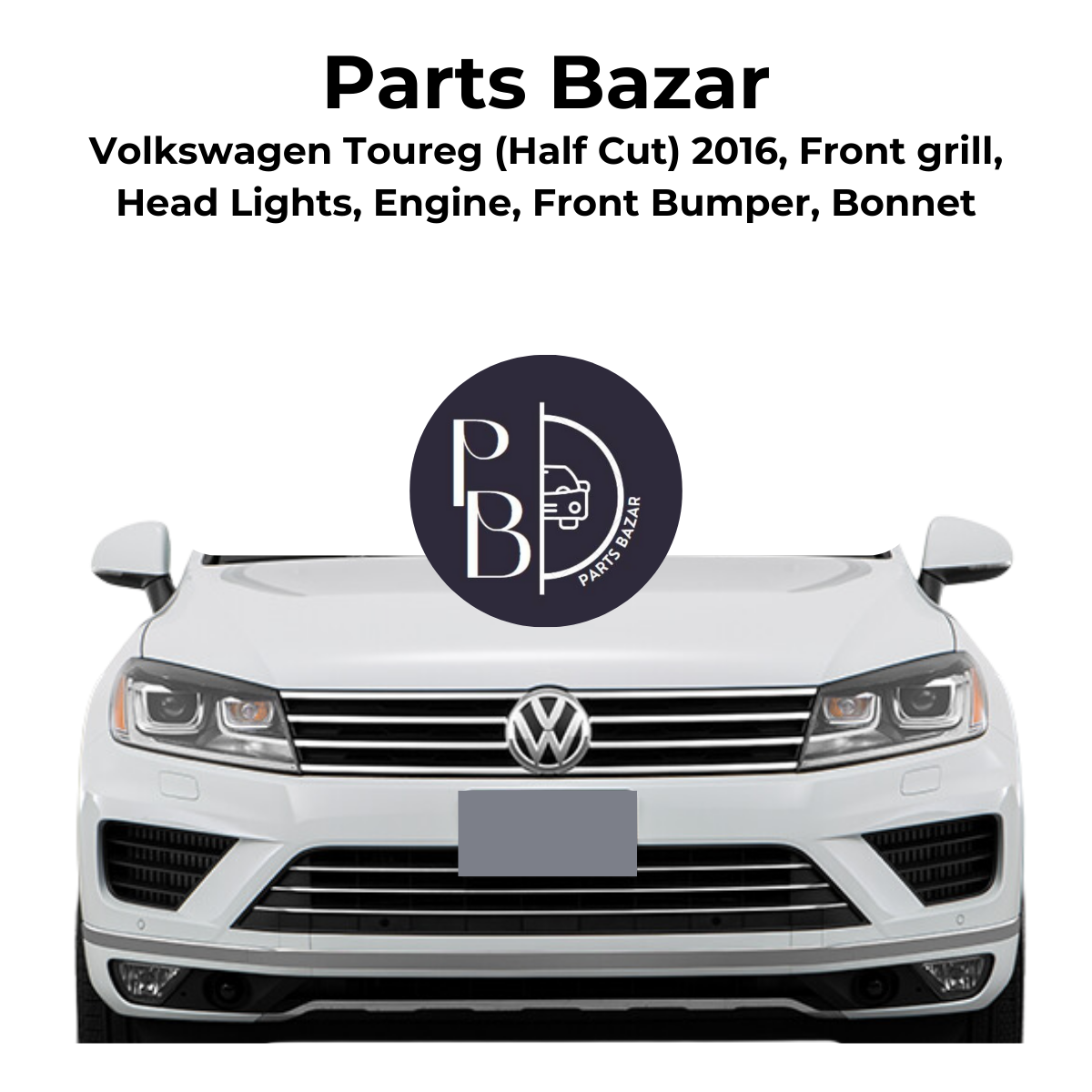 Volkswagen Touareg Half Cut 2016, Front Grill, Headlights, Engine, Front Bumper, Bonnet