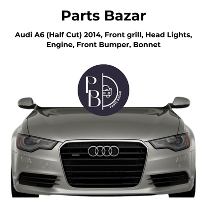 Audi A6 Half Cut 2014, Front Grill, Headlights, Engine, Front Bumper, Bonnet