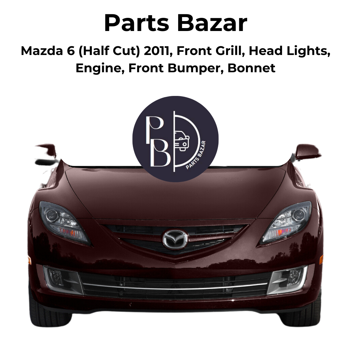 Mazda 6 Half Cut 2011, Front Grill, Headlights, Engine, Front Bumper, Bonnet