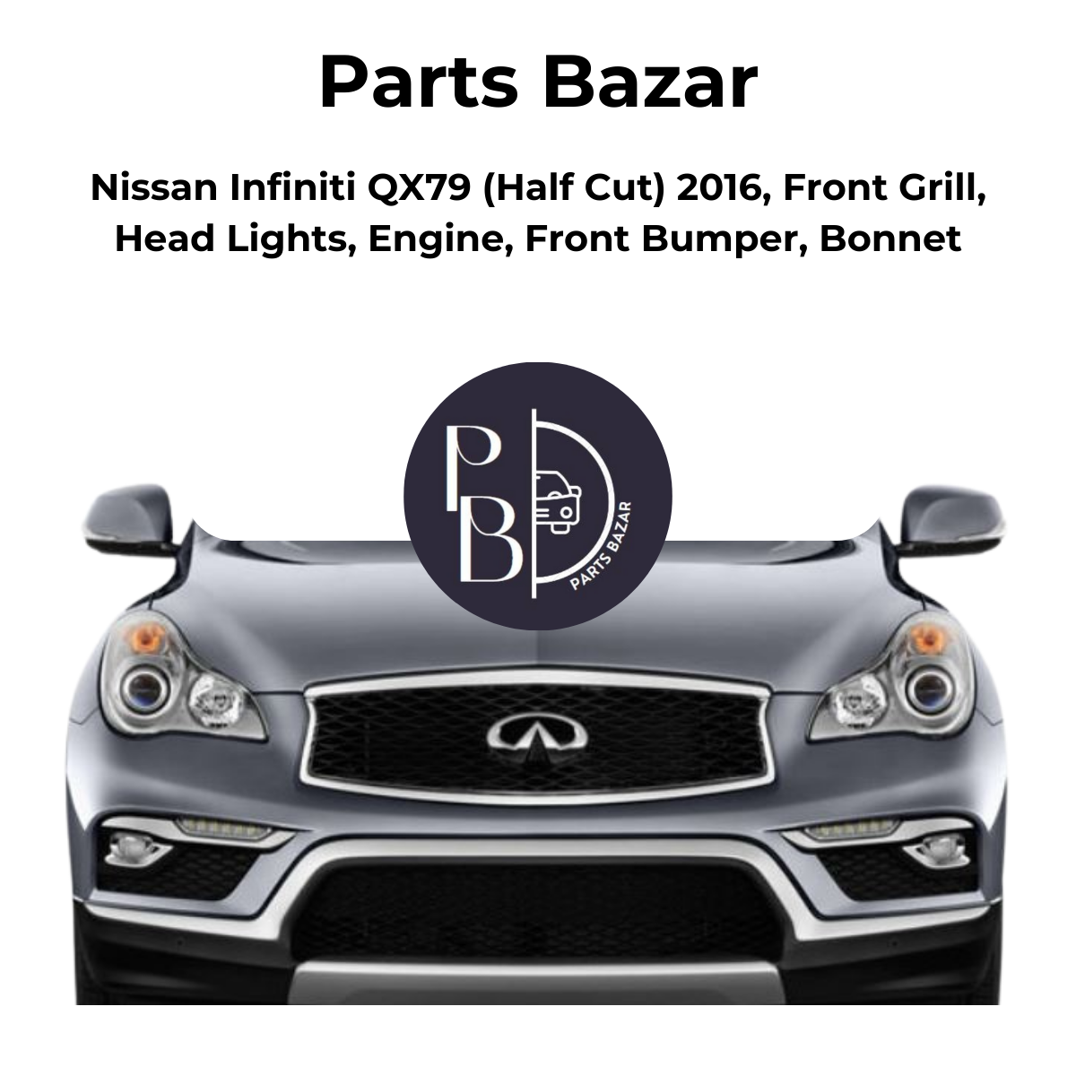 Nissan Infiniti QX79 Half Cut 2016, Front Grill, Headlights, Engine, Front Bumper, Bonnet