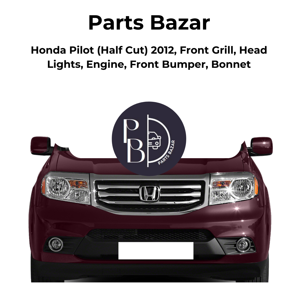 Honda Pilot Half Cut 2012, Front Grill, Headlights, Engine, Front Bumper, Bonnet