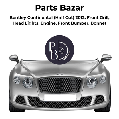 Bentley Continental Half Cut 2012, Front Grill, Headlights, Engine, Front Bumper, Bonnet