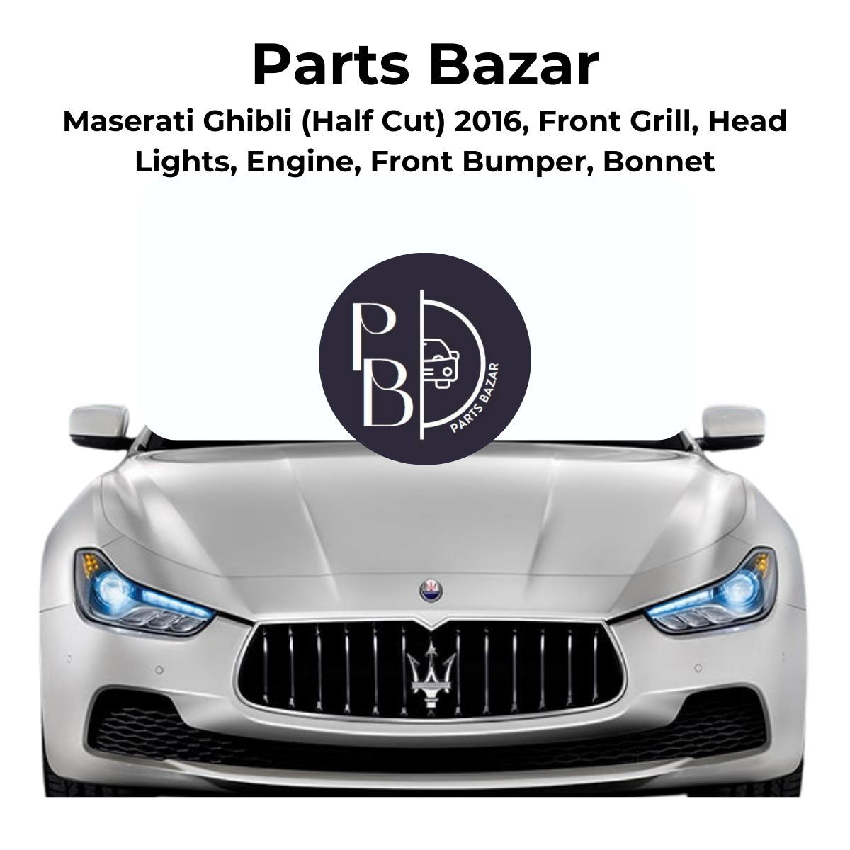 Maserati Ghibli Half Cut 2016, Front Grill, Headlights, Engine, Front Bumper, Bonnet