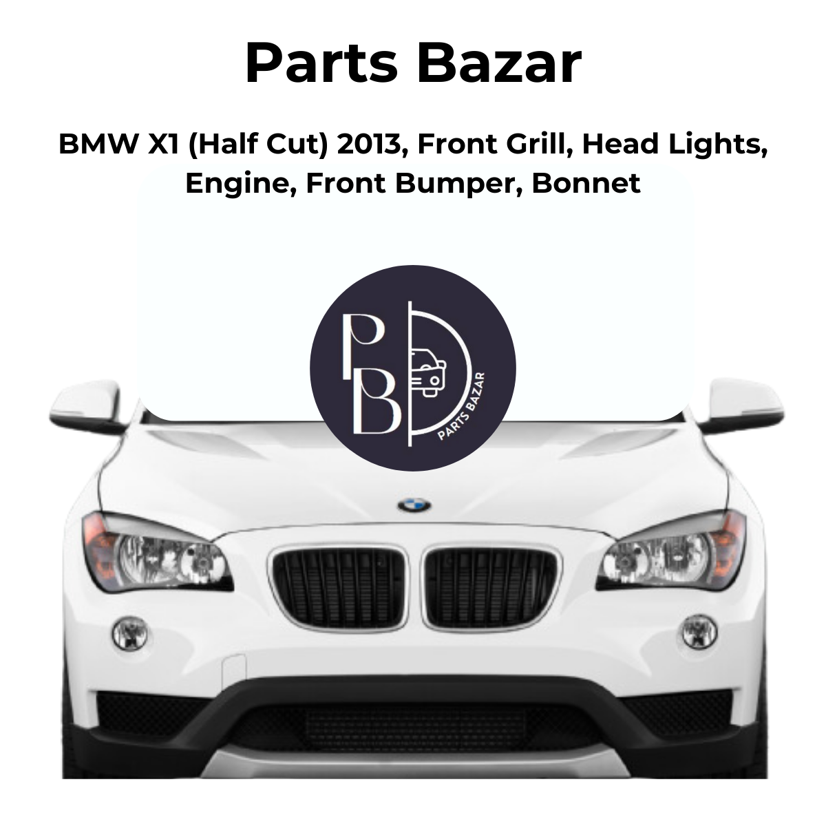 BMW X1 Half Cut 2013, Front Grill, Headlights, Engine, Front Bumper, Bonnet