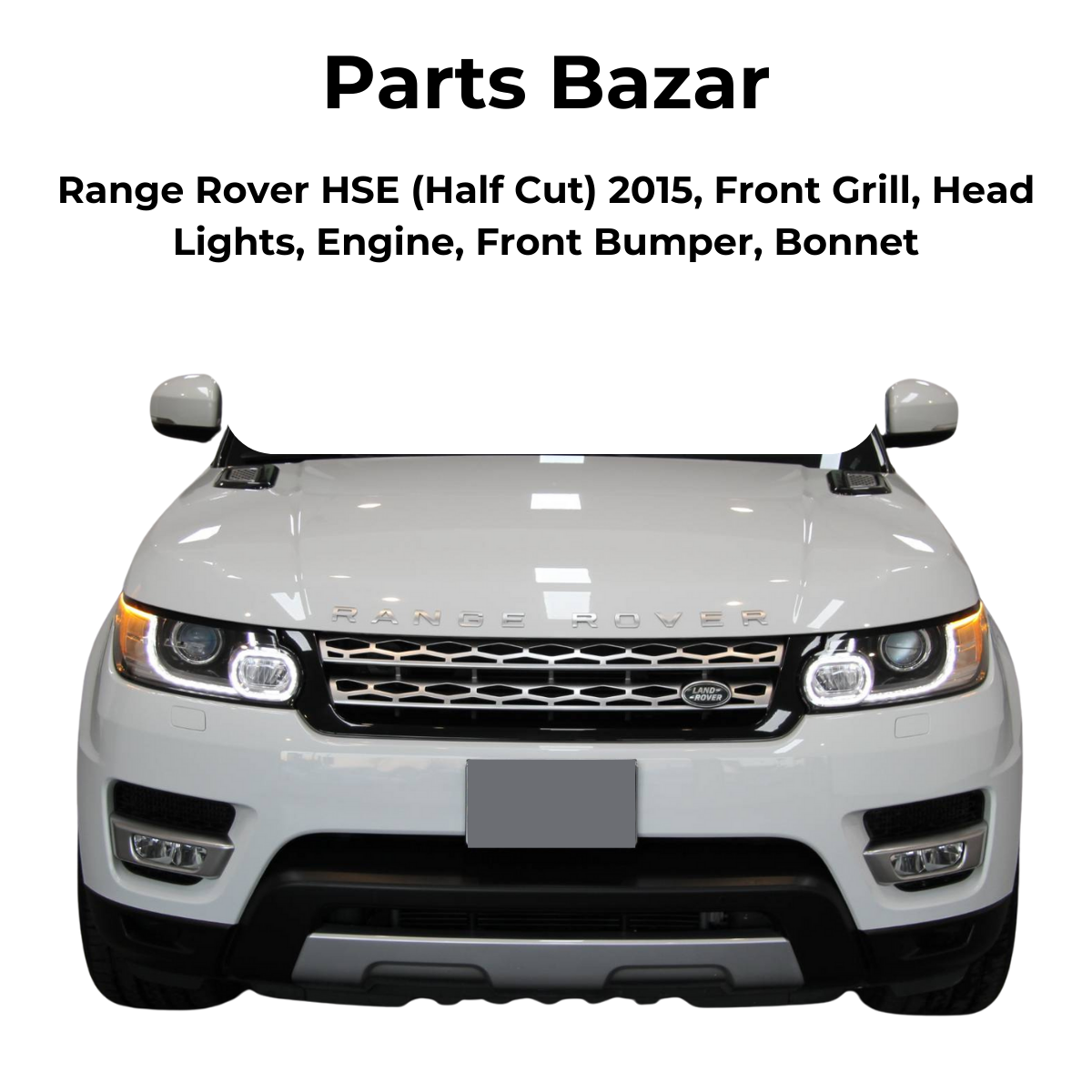 Range Rover HSE Half Cut 2015, Front Grill, Headlights, Engine, Front Bumper, Bonnet