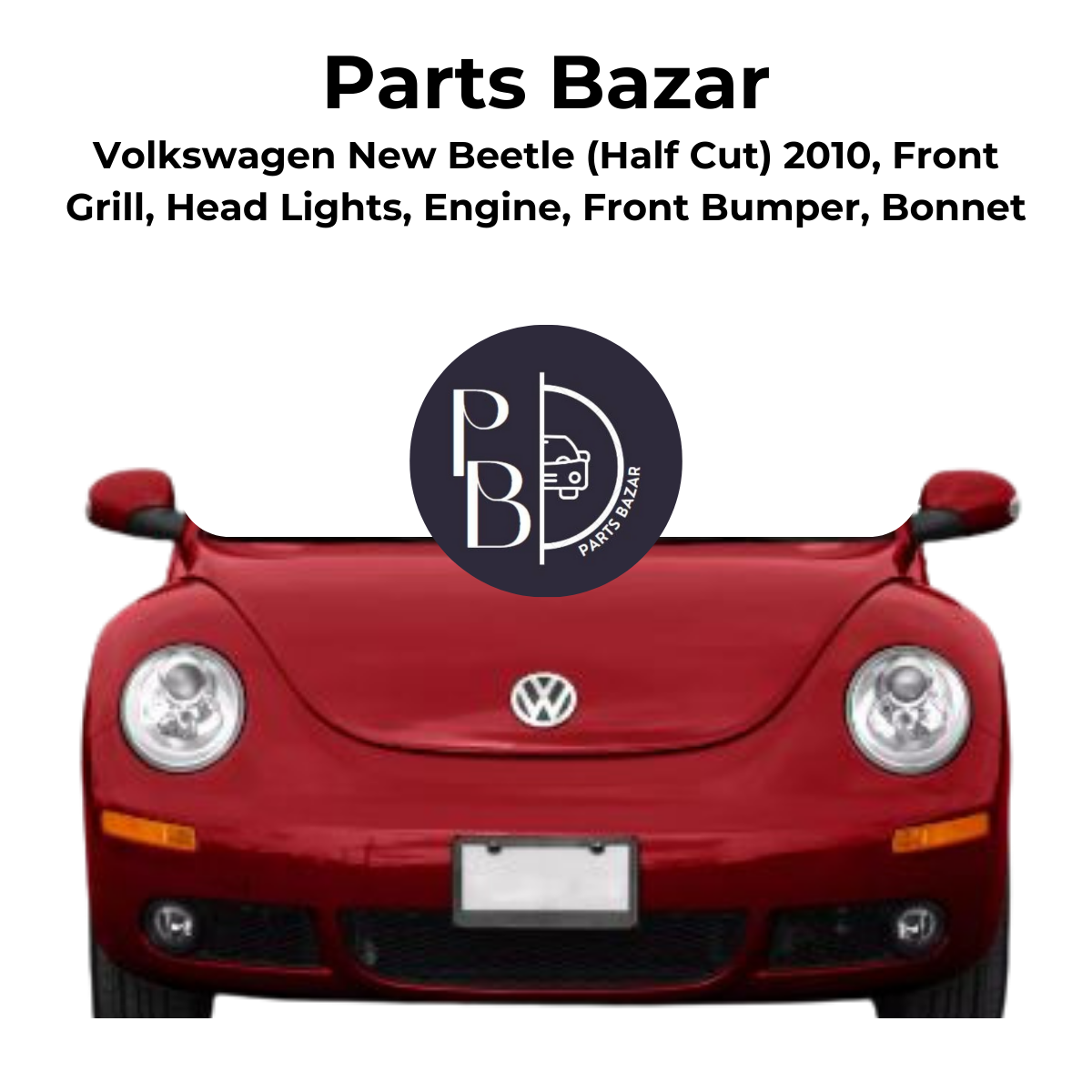 Volkswagen New Beetle Half Cut 2010, Front Grill, Headlights, Engine, Front Bumper, Bonnet