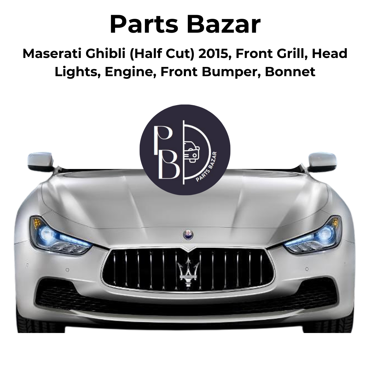 Maserati Ghibli Half Cut 2015, Front Grill, Headlights, Engine, Front Bumper, Bonnet