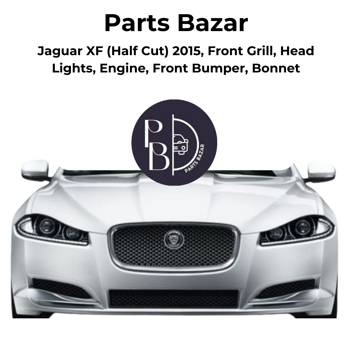 Jaguar XF Half Cut 2015, Front Grill, Headlights, Engine, Front Bumper, Bonnet