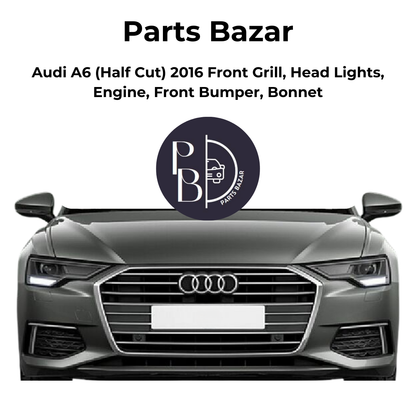 Audi A6 Half Cut 2016, Front Grill, Headlights, Engine, Front Bumper, Bonnet