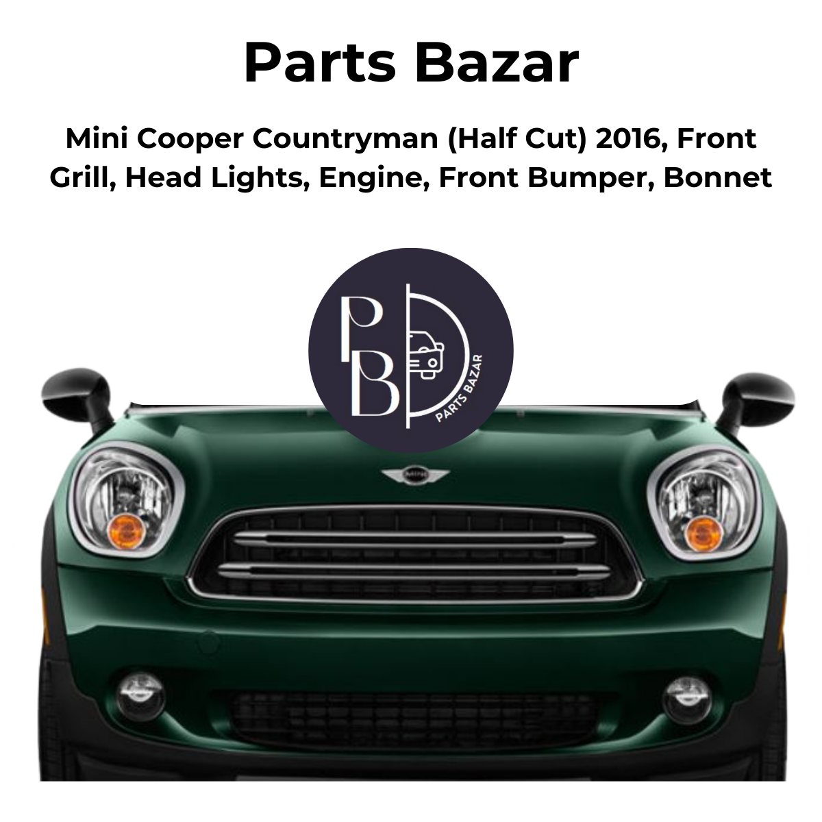 Mini Cooper Countryman Half Cut 2016, Front Grill, Headlights, Engine, Front Bumper, Bonnet