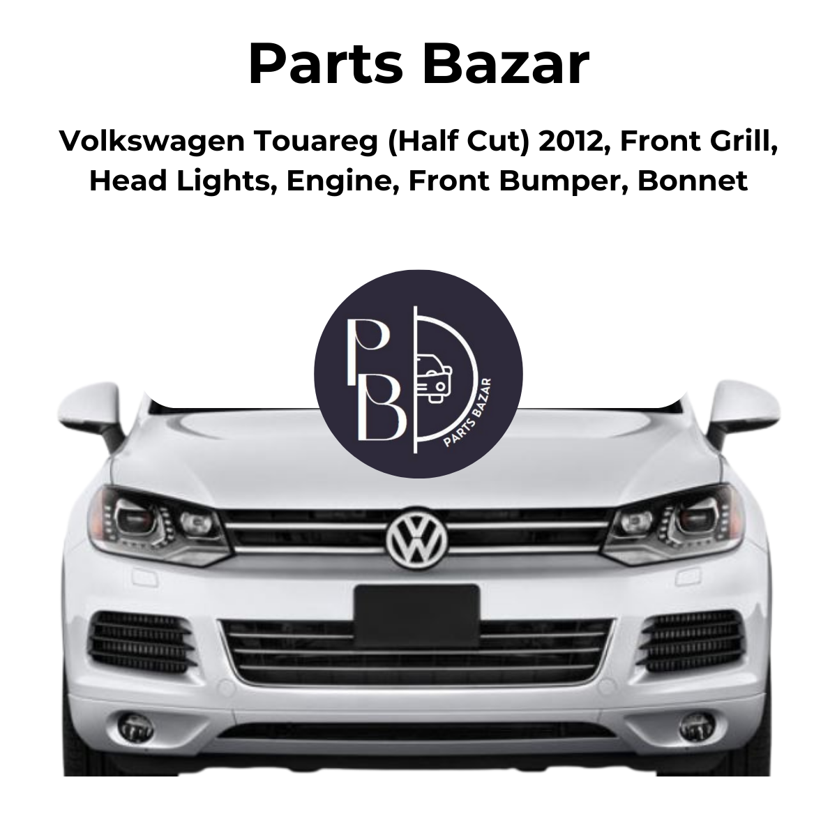 Volkswagen Touareg Half Cut 2012, Front Grill, Headlights, Engine, Front Bumper, Bonnet