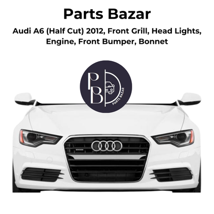 Audi A6 Half Cut 2012, Front Grill, Headlights, Engine, Front Bumper, Bonnet