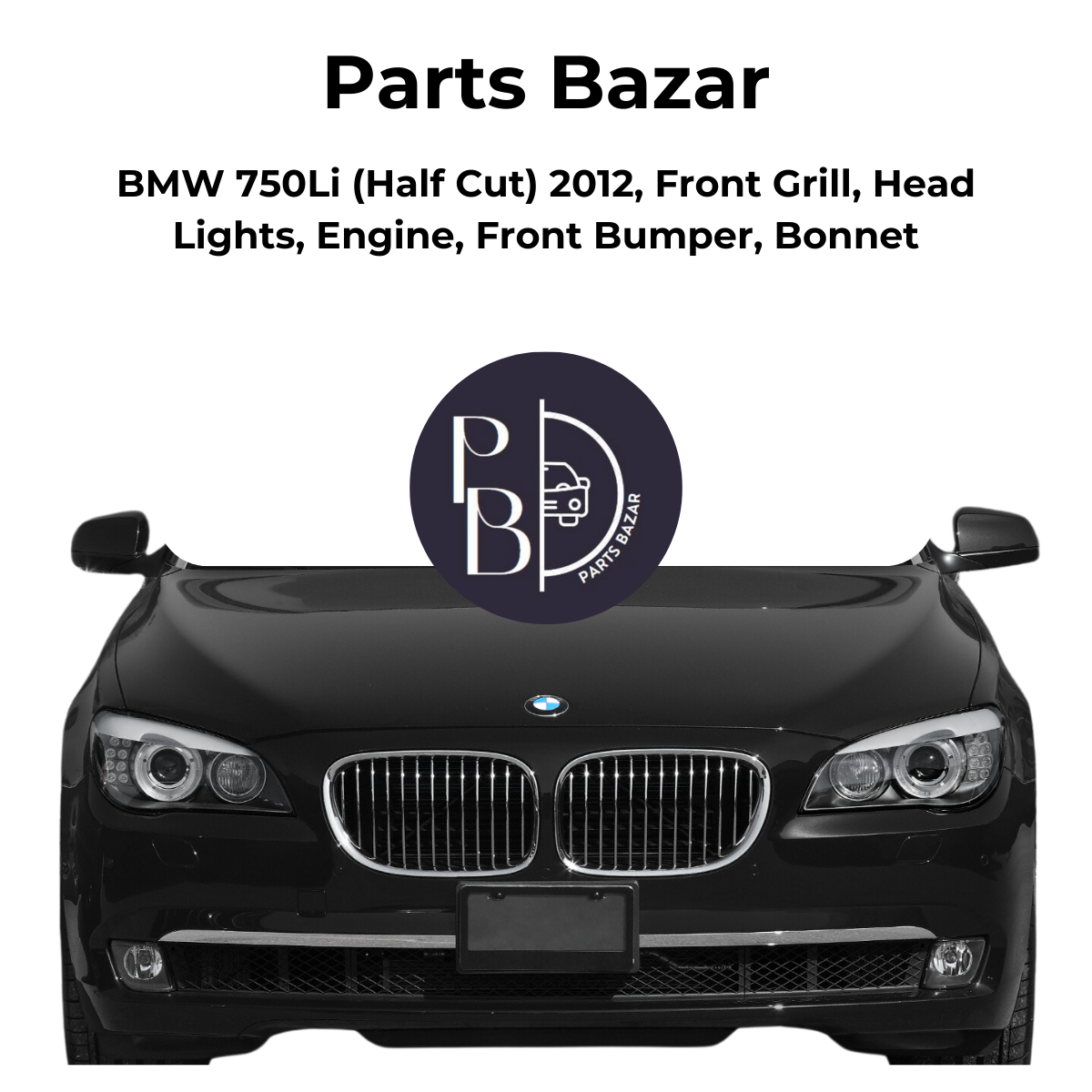 BMW 750Li Half Cut 2012, Front Grill, Headlights, Engine, Front Bumper, Bonnet