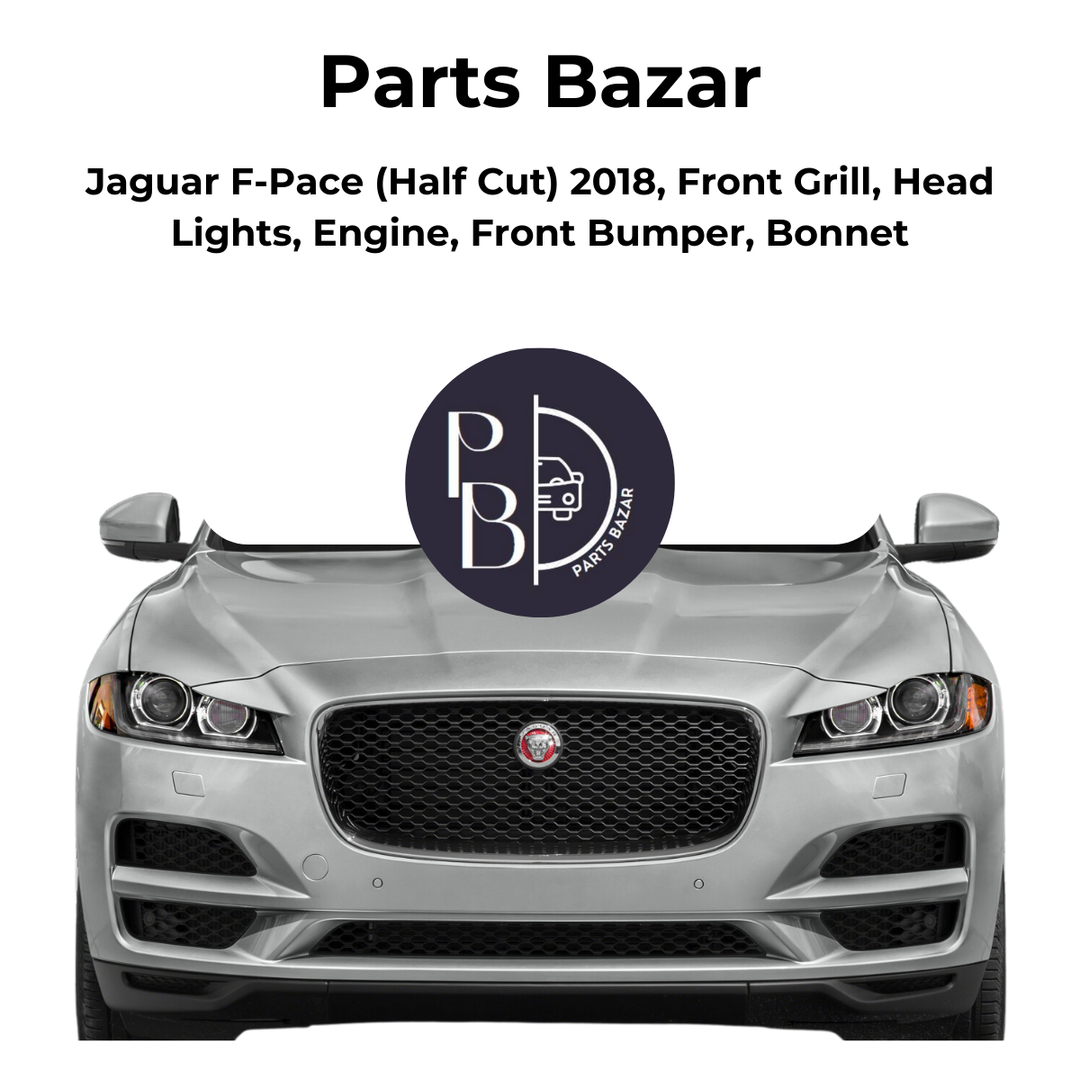 Jaguar F-Pace Half Cut 2018, Front Grill, Headlights, Engine, Front Bumper, Bonnet