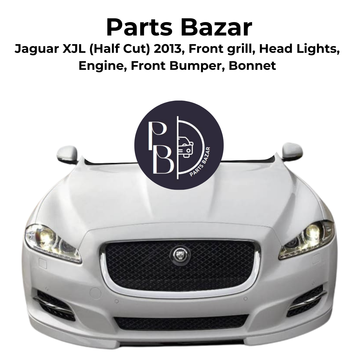 Jaguar XJL Half Cut 2013, Front Grill, Headlights, Engine, Front Bumper, Bonnet