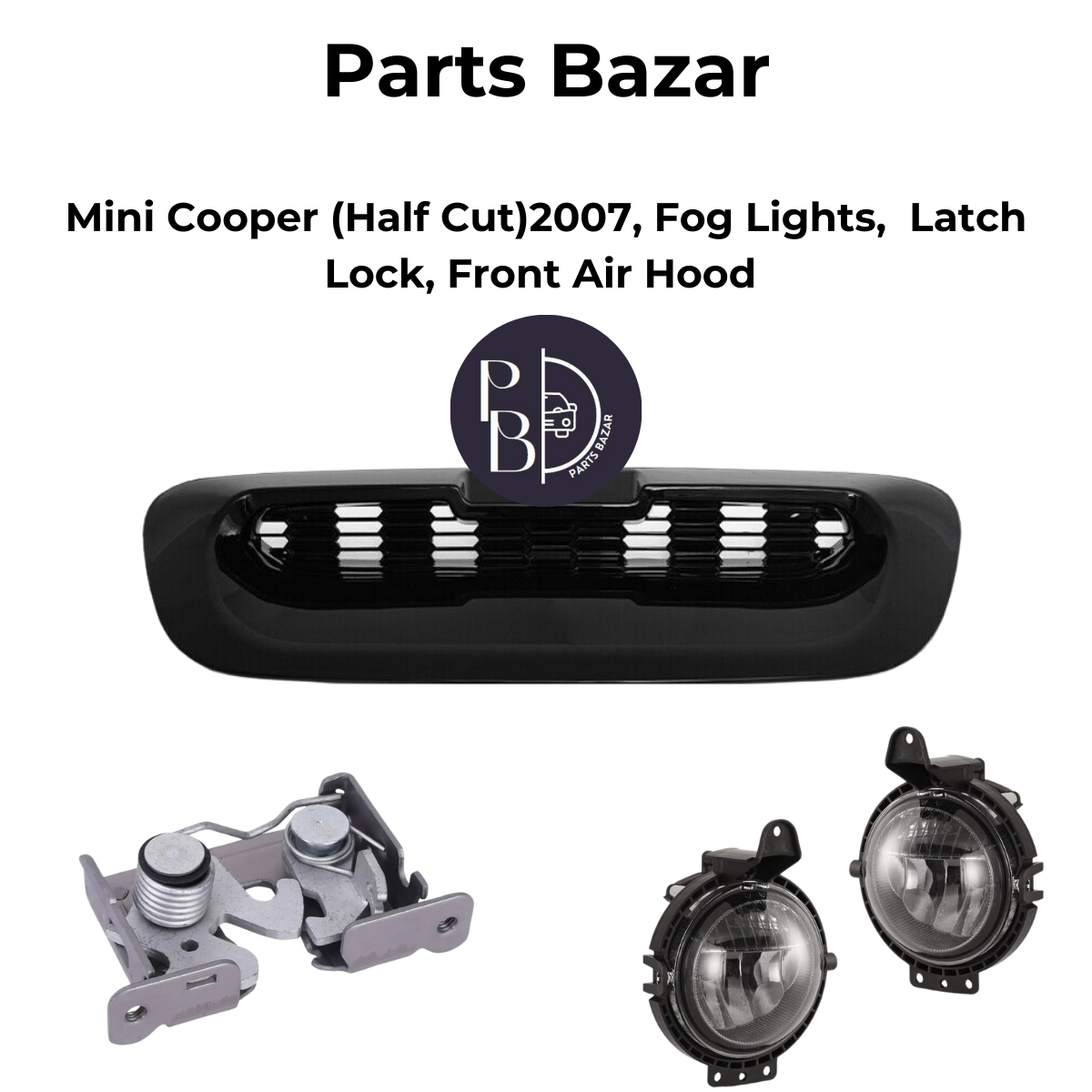 Mini Cooper Half cut 2007,Fog light, Front Air Hood, Latch Lock