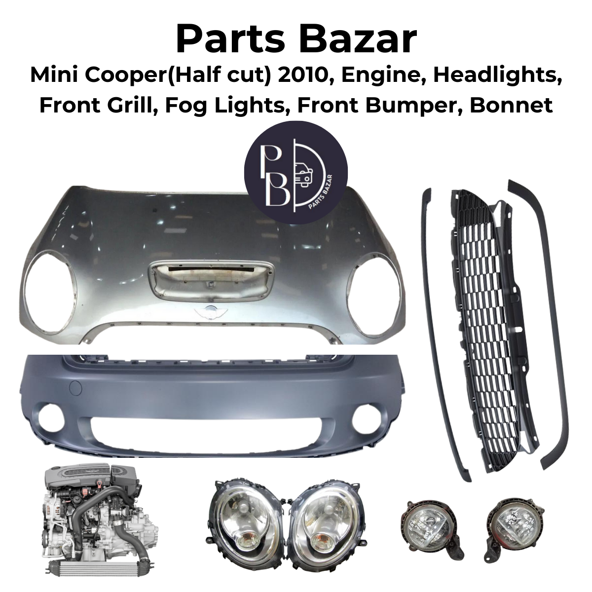 Mini Cooper Half cut 2010, Engine, Front Bumper, Bonnet, Headlights, Front Grill, Fog lights