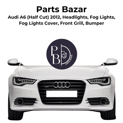 Audi A6 Half Cut 2012, Headlights, Front Grill, Fog lights, Front Bumper, Fog Lights Cover