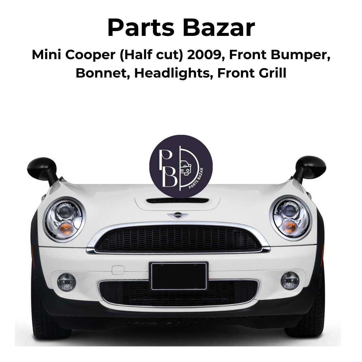 Mini Cooper Half cut 2009, Front Bumper, Bonnet, Front Grill, Headlights