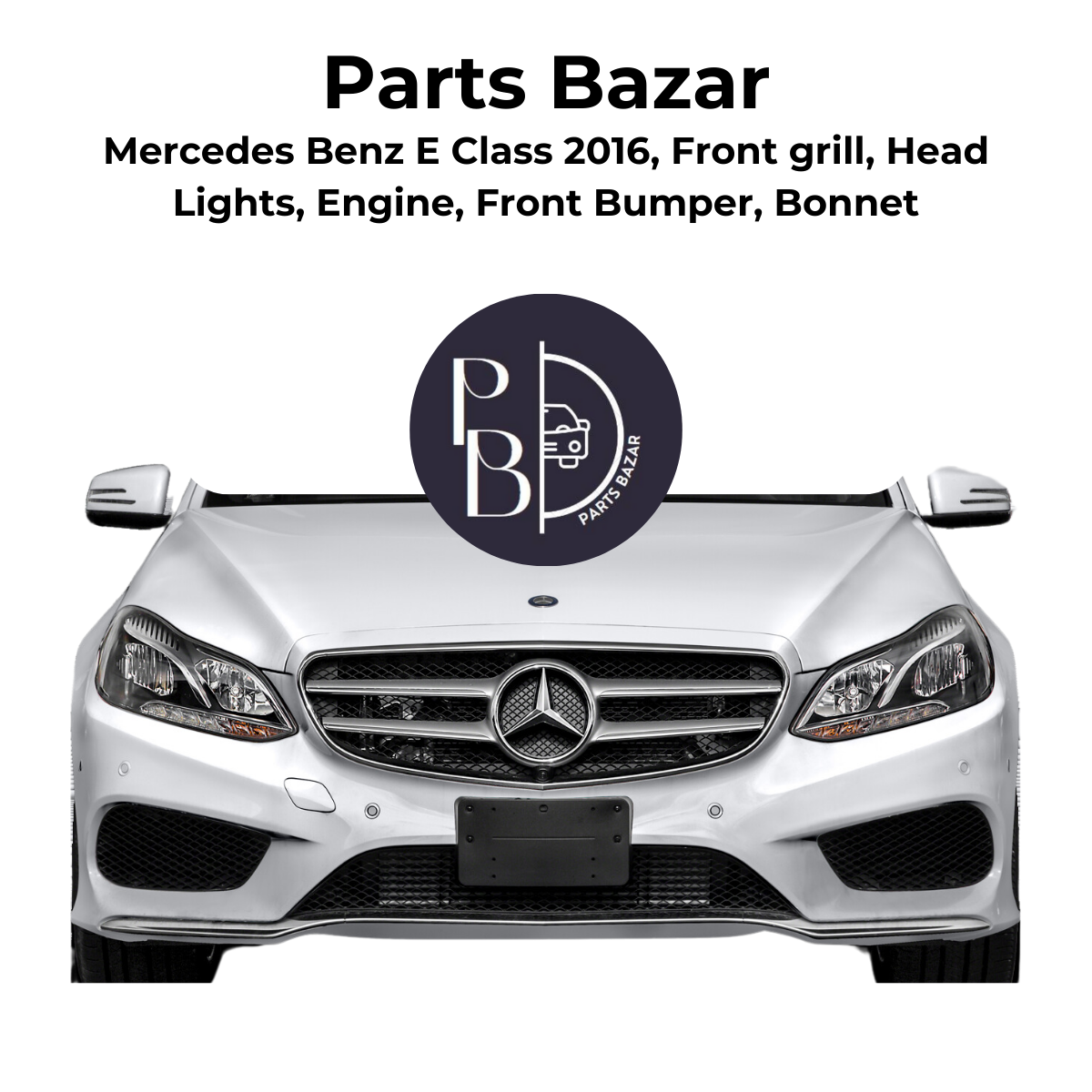 Mercedes Benz E Class Half Cut 2016, Front Grill, Headlights, Engine, Front Bumper, Bonnet