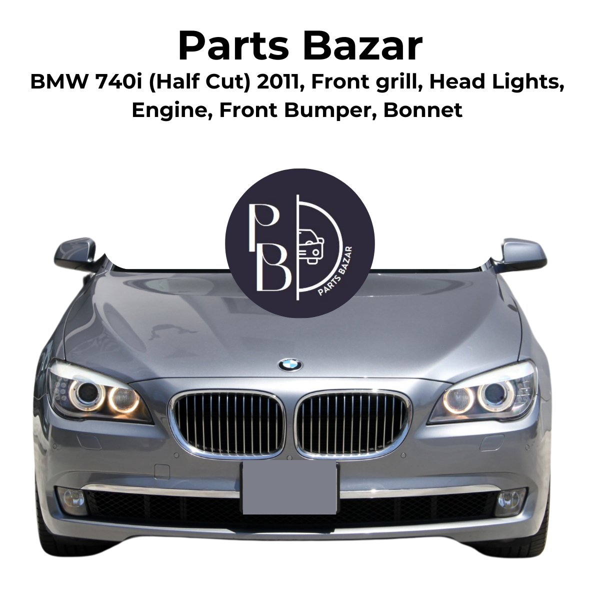 BMW 740i Half Cut 2011, Front Grill, Headlights, Engine, Front Bumper, Bonnet