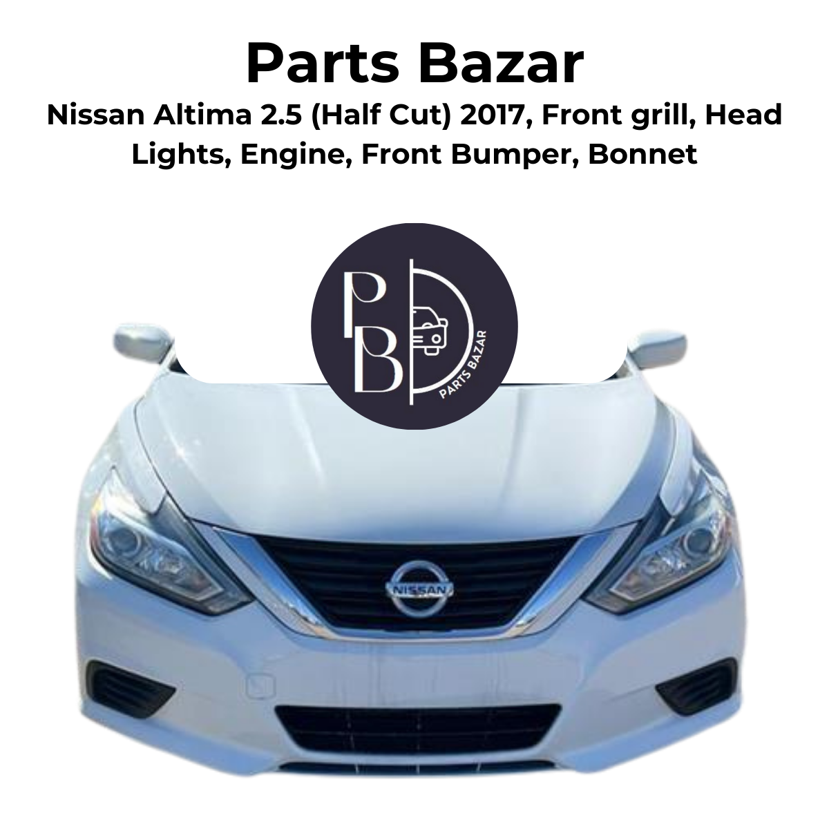 Nissan Altima 2.5 Half Cut 2017, Front Grill, Headlights, Engine, Front Bumper, Bonnet