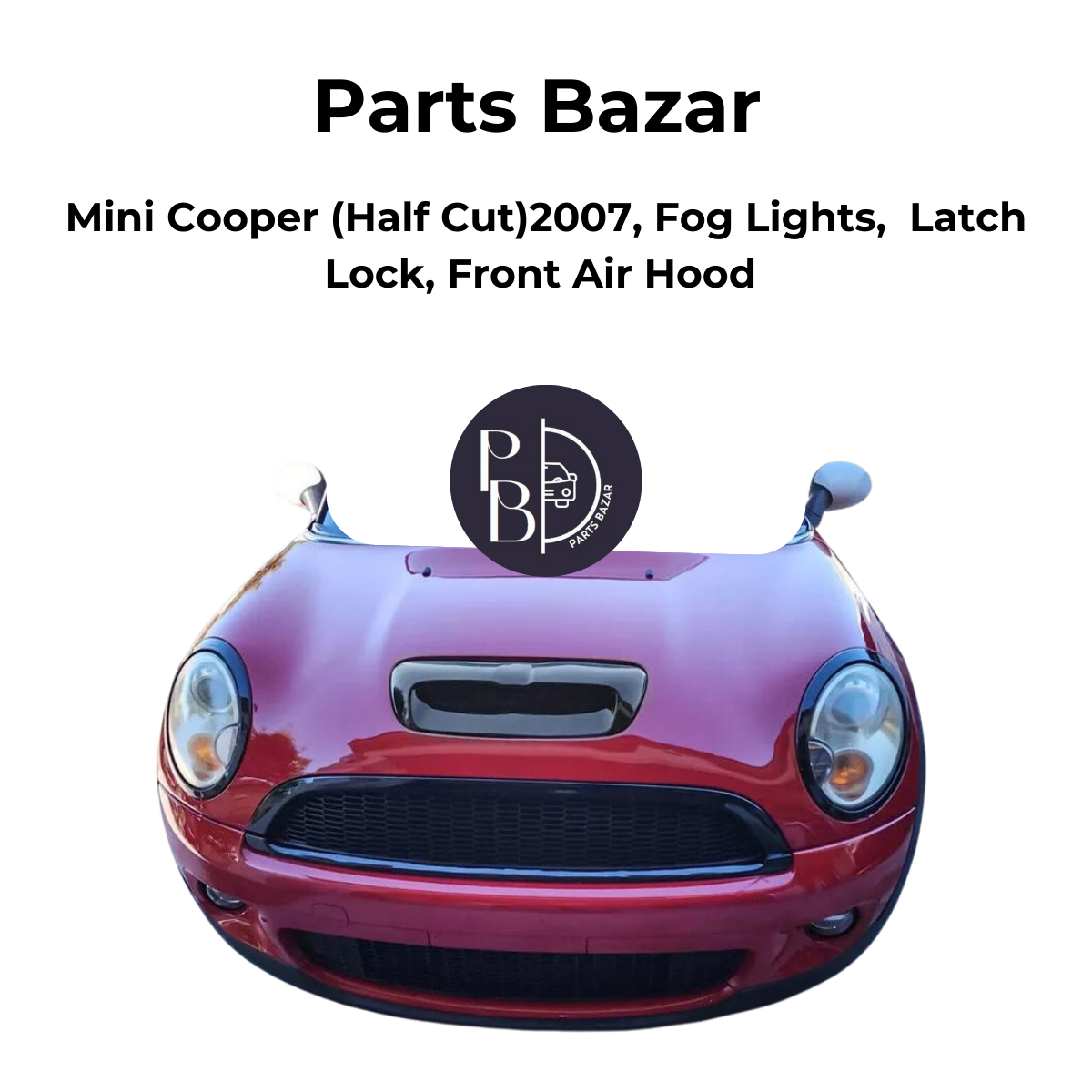 Mini Cooper Half cut 2007,Fog light, Front Air Hood, Latch Lock